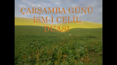 ÇARŞAMBA GÜNÜ EVRADI / İSMİ CELİL DUASI