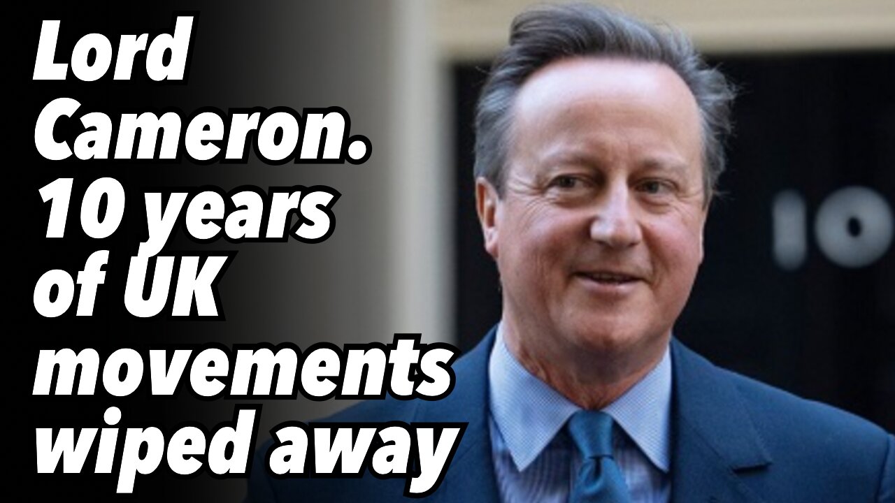 Lord Cameron. 10 years of UK movements wiped away