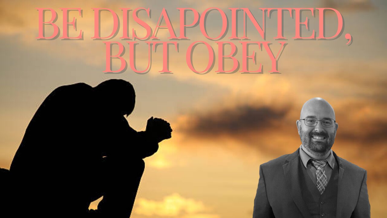 Be Disappointed, But Obey || Brother Paul Hanson