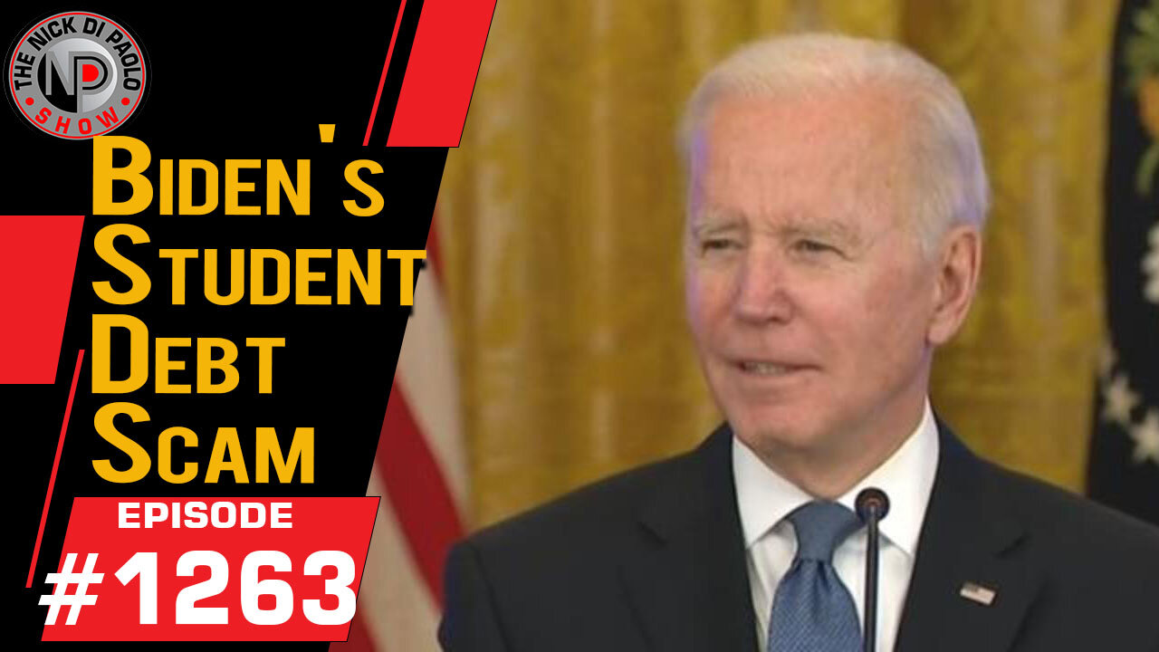 Biden's Student Debt Scam | Nick Di Paolo Show #1263