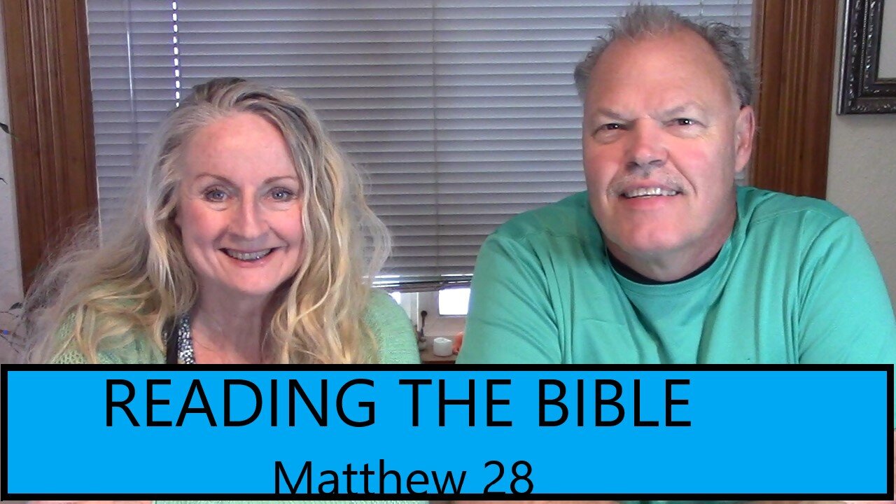 READING THE BIBLE THIS YEAR - Matthew 28 - Christ's Resurrection