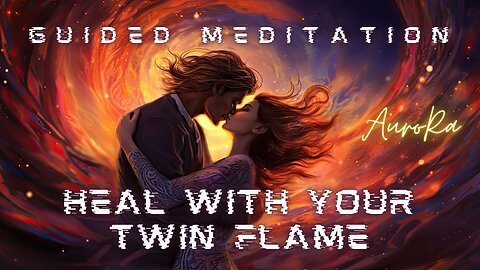 Heal With Your Twin Flame | Guided Meditation