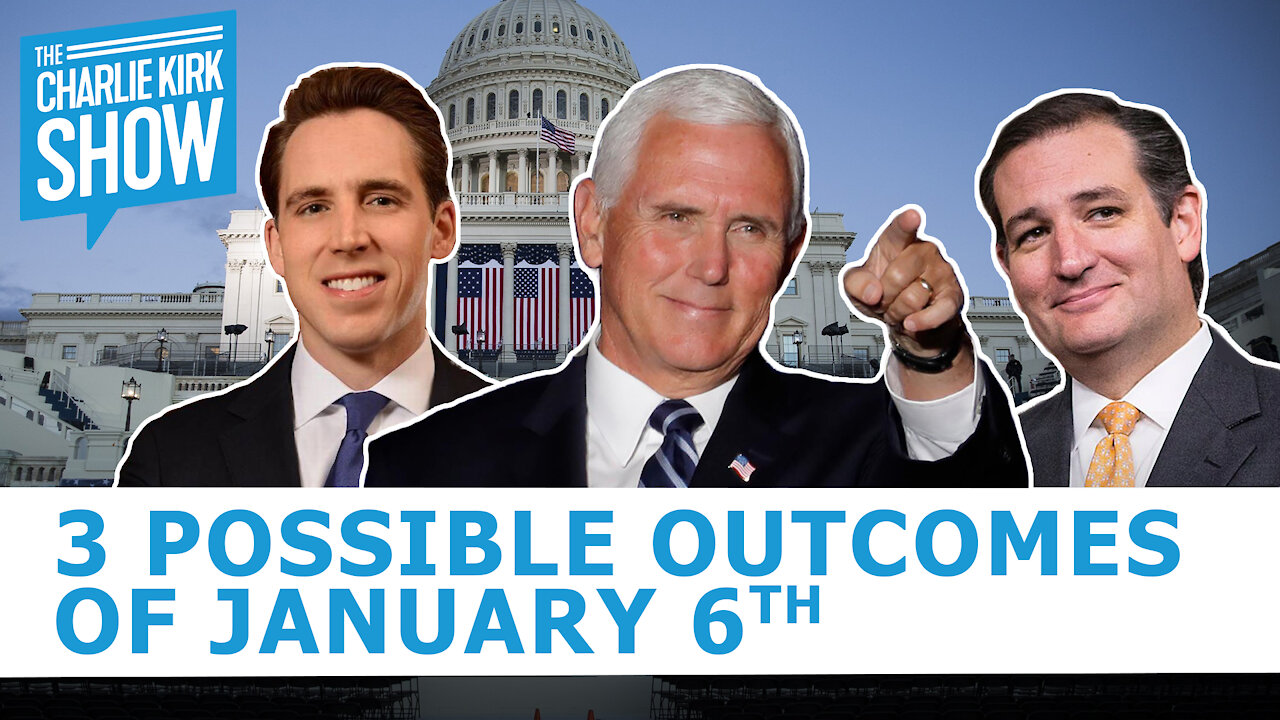 The Charlie Kirk Show - 3 POSSIBLE OUTCOMES OF JANUARY 6TH