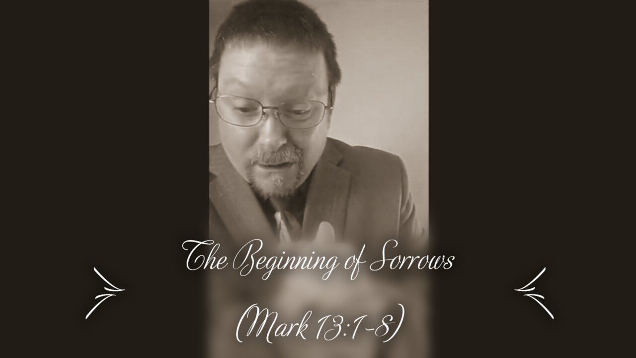 The Beginning of Sorrows (Mark 13:1-8)