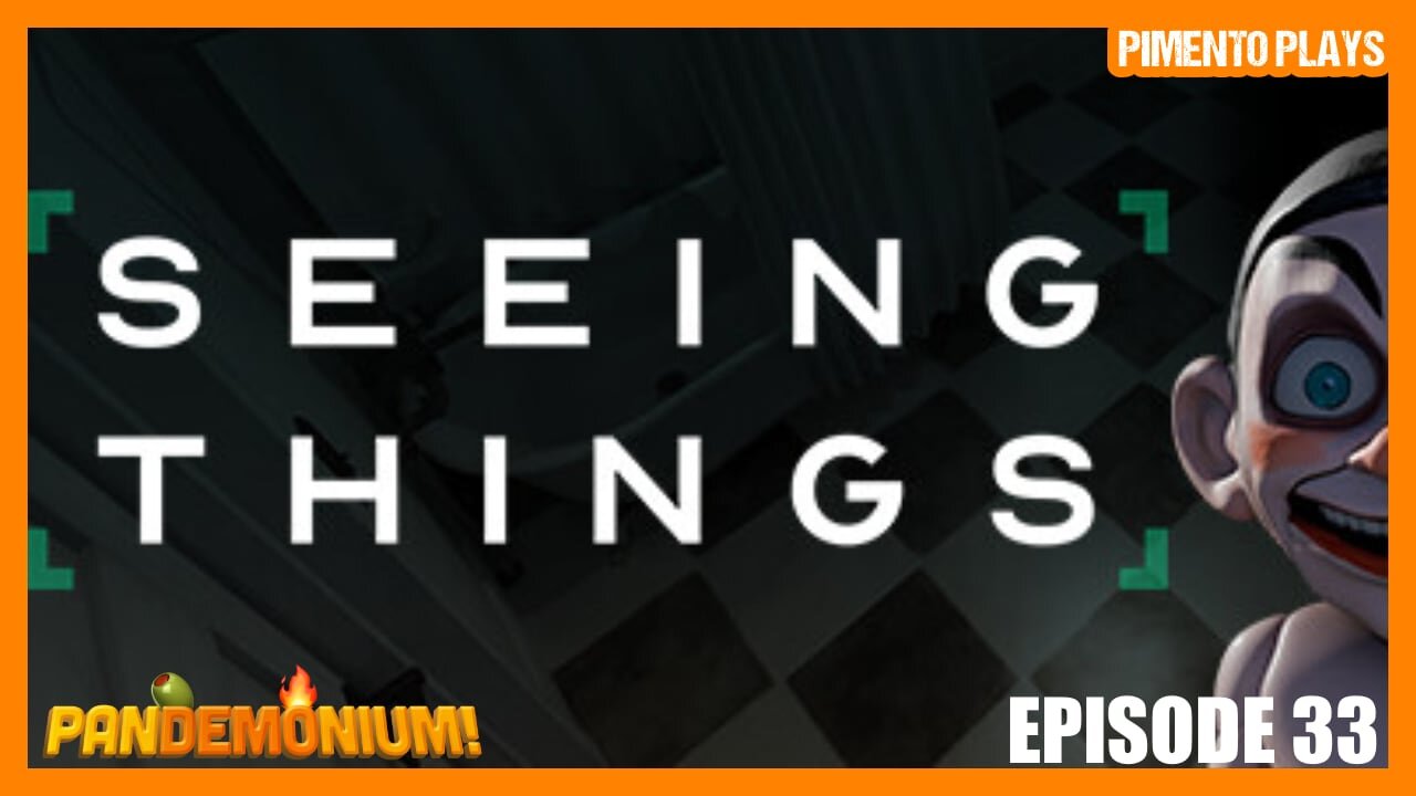 Pandemonium! Episode 33 | Seeing Things Demo