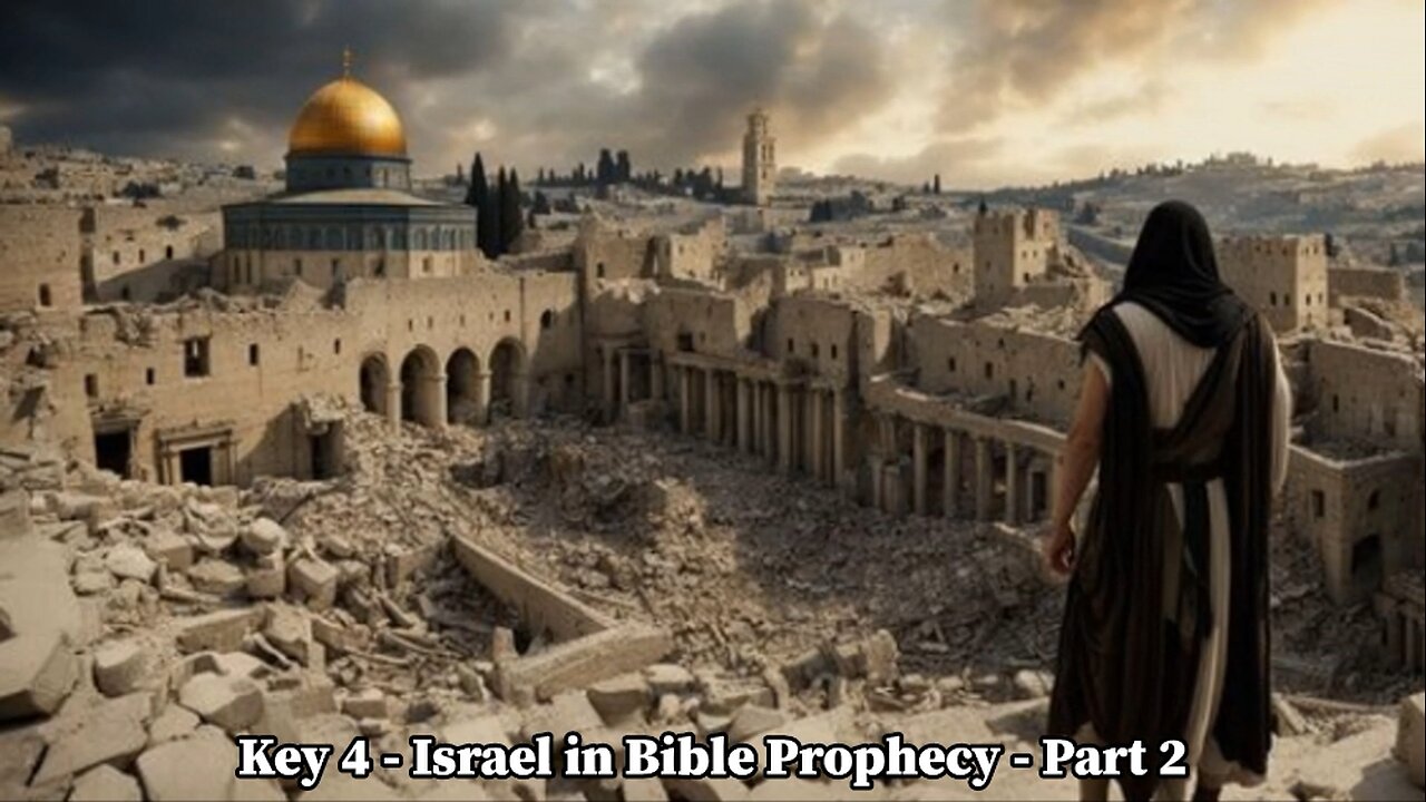 Israel in Bible Prophecy - The 4th Key of Revelation - Part 2