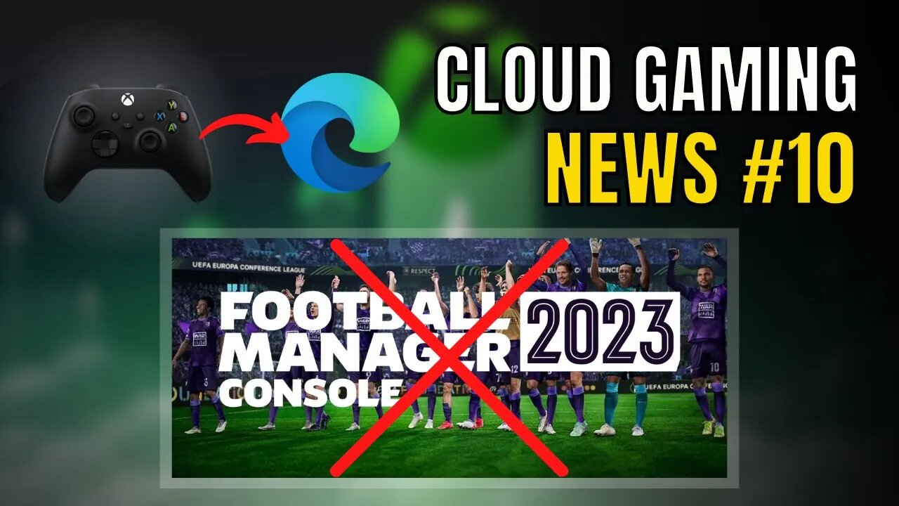 NOVIDADES CLOUD GAMING: FOOTBALL MANAGER FORA do XCLOUD? VIBRAÇÃO do CONTROLE no EDGE e mais...