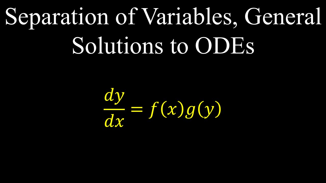 Separation of Variables, General Solution, ODEs - Calculus