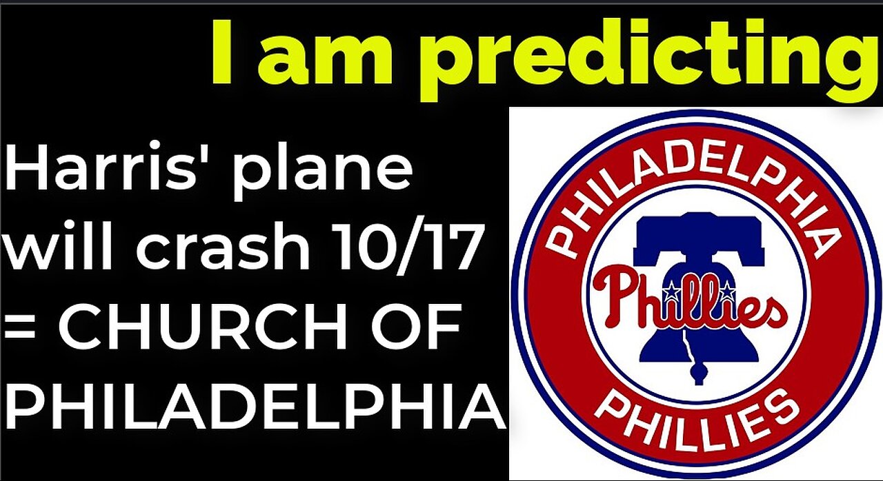 I am predicting: Harris' plane will crash on Oct 17 = CHURCH OF PHILADELPHIA PROPHECY