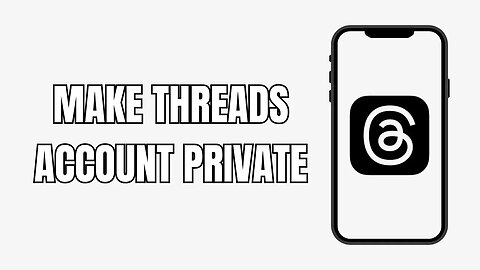 How To Make Threads Account Private