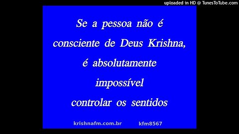 Se a pessoa não é consciente de Deus Krsna, é absolutamente impossível controlar os sentidos kfm8567