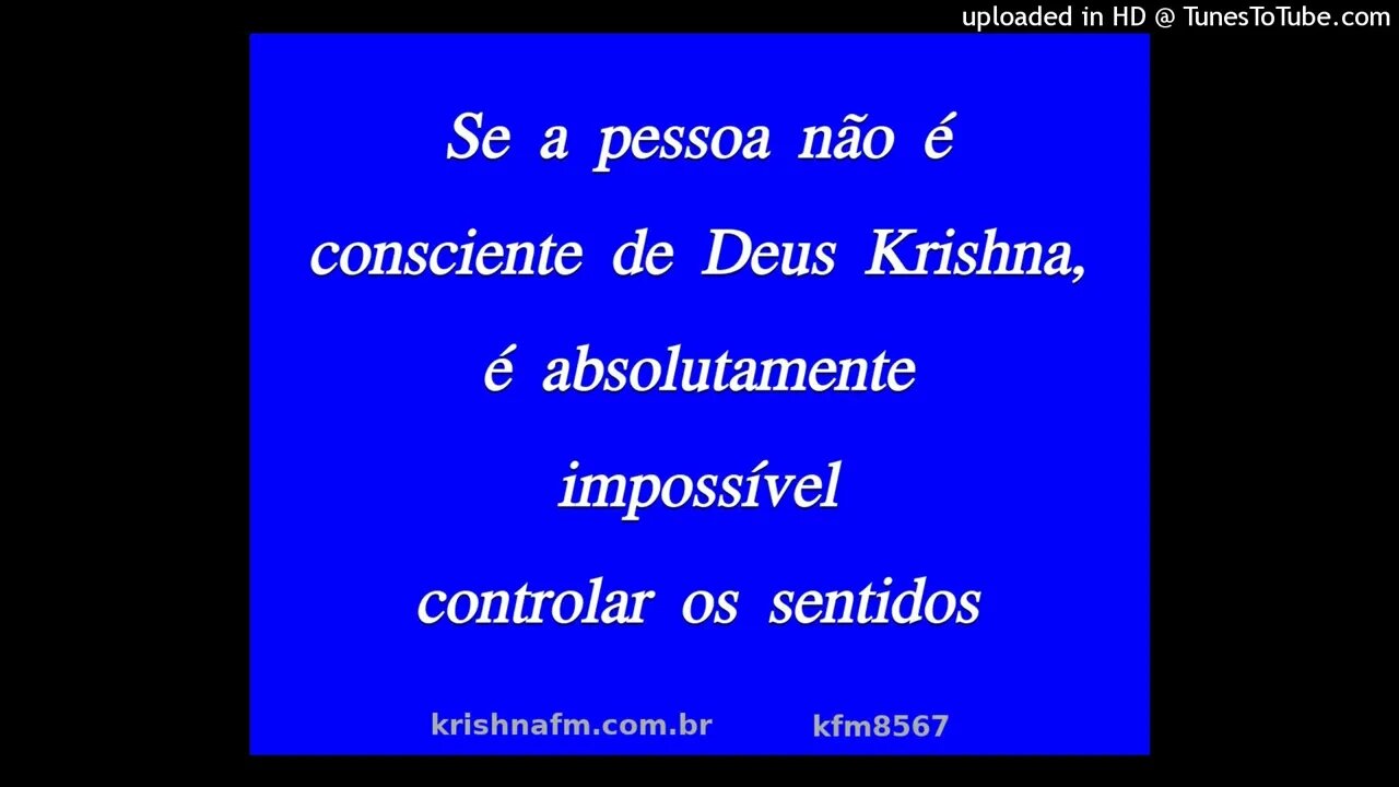 Se a pessoa não é consciente de Deus Krsna, é absolutamente impossível controlar os sentidos kfm8567