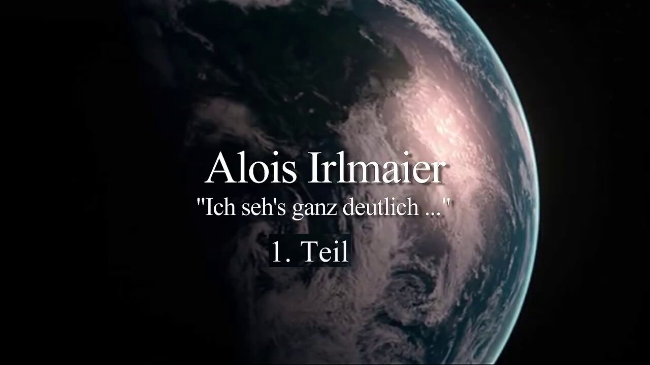 Irlmaier - Ich seh‘s ganz deutlich Teil 1