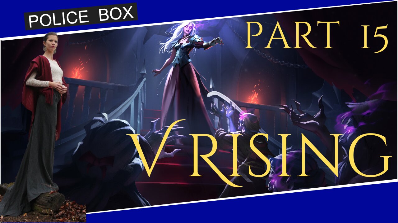 The Girl Plays V Rising, Solo Playthrough Part 15