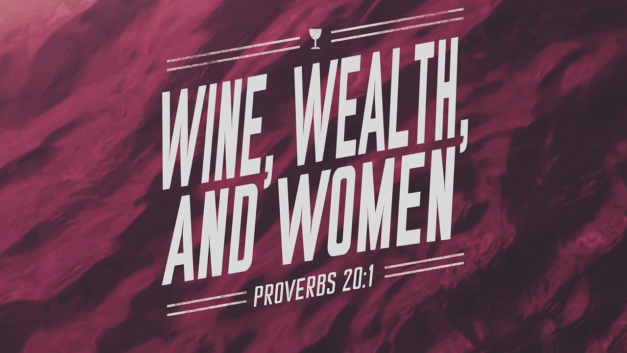 COMING UP: Wine, Wealth and Women | Proverbs 11:28 September 4, 2024