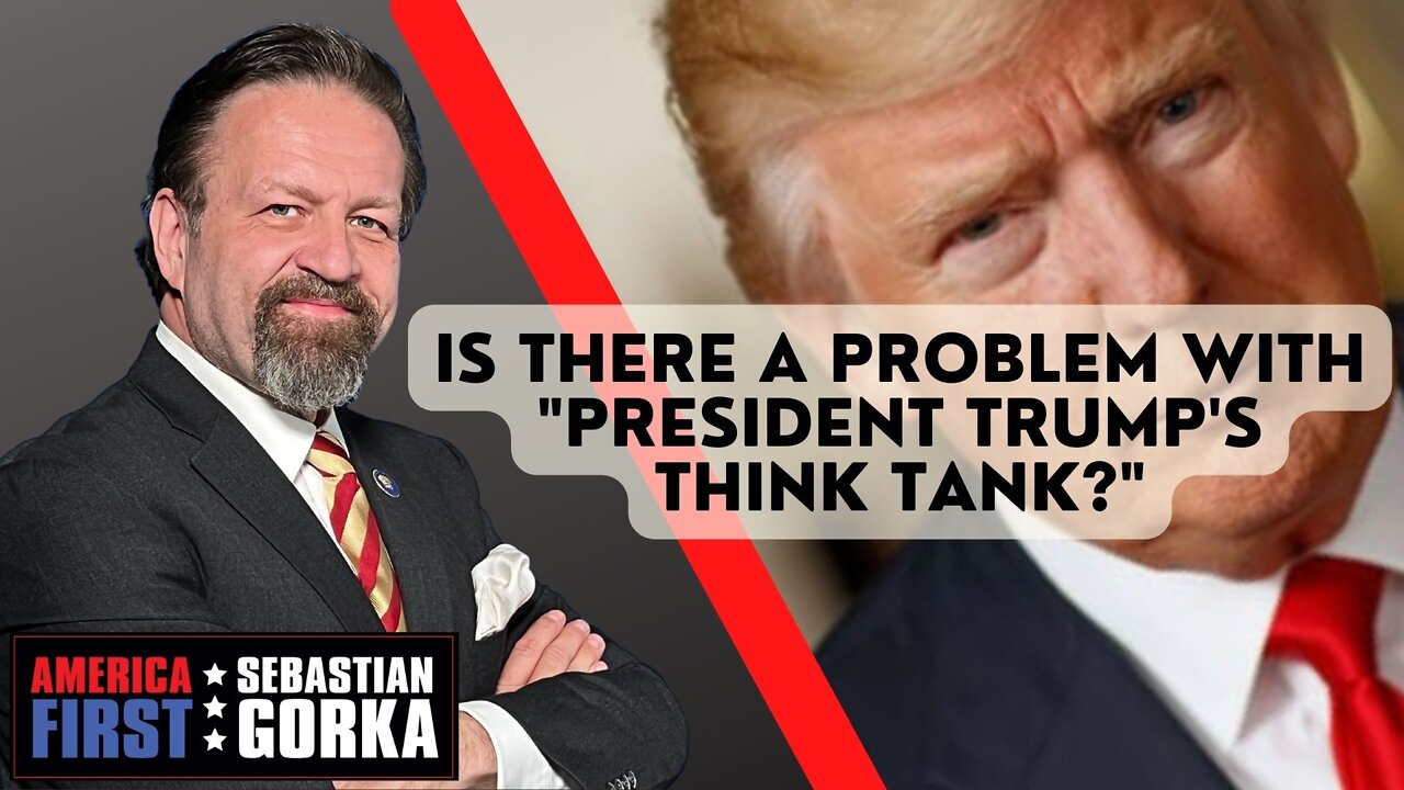 Is there a problem with "President Trump's think tank?" Marc Lotter with Sebastian Gorka