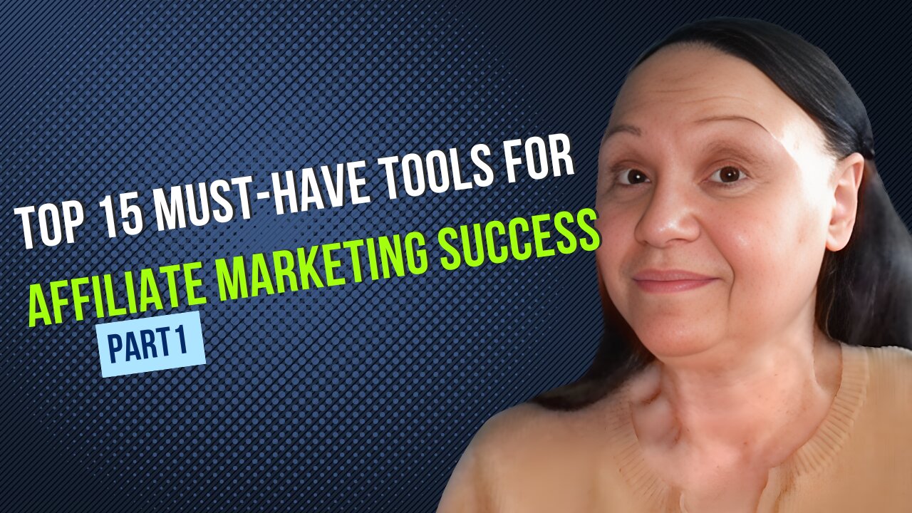 Top 15 Must Have Tools for Affiliate Marketing Success Part 1