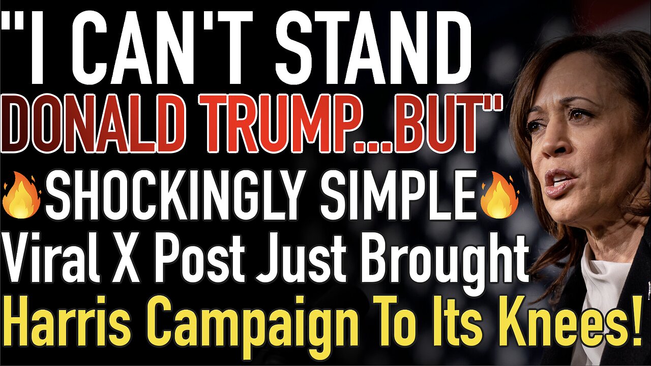 "I Can't Stand Donald Trump..But" SHOCKINGLY SIMPLE Viral X Post Just Brought Campaign To Its Knees!