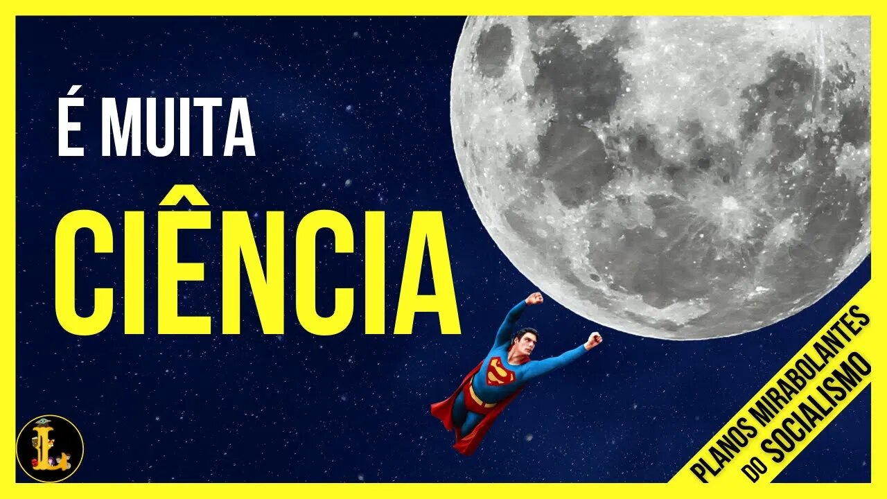 Deputado sugere mudar a órbita da Lua - Planos Mirabolantes do Socialismo #07