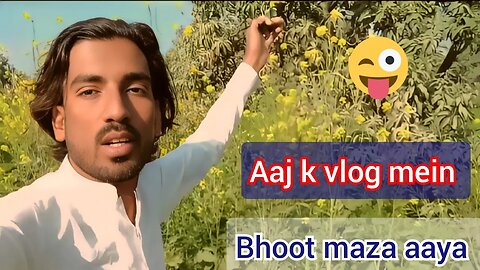 aaj k vlog main bhoot maza aaya