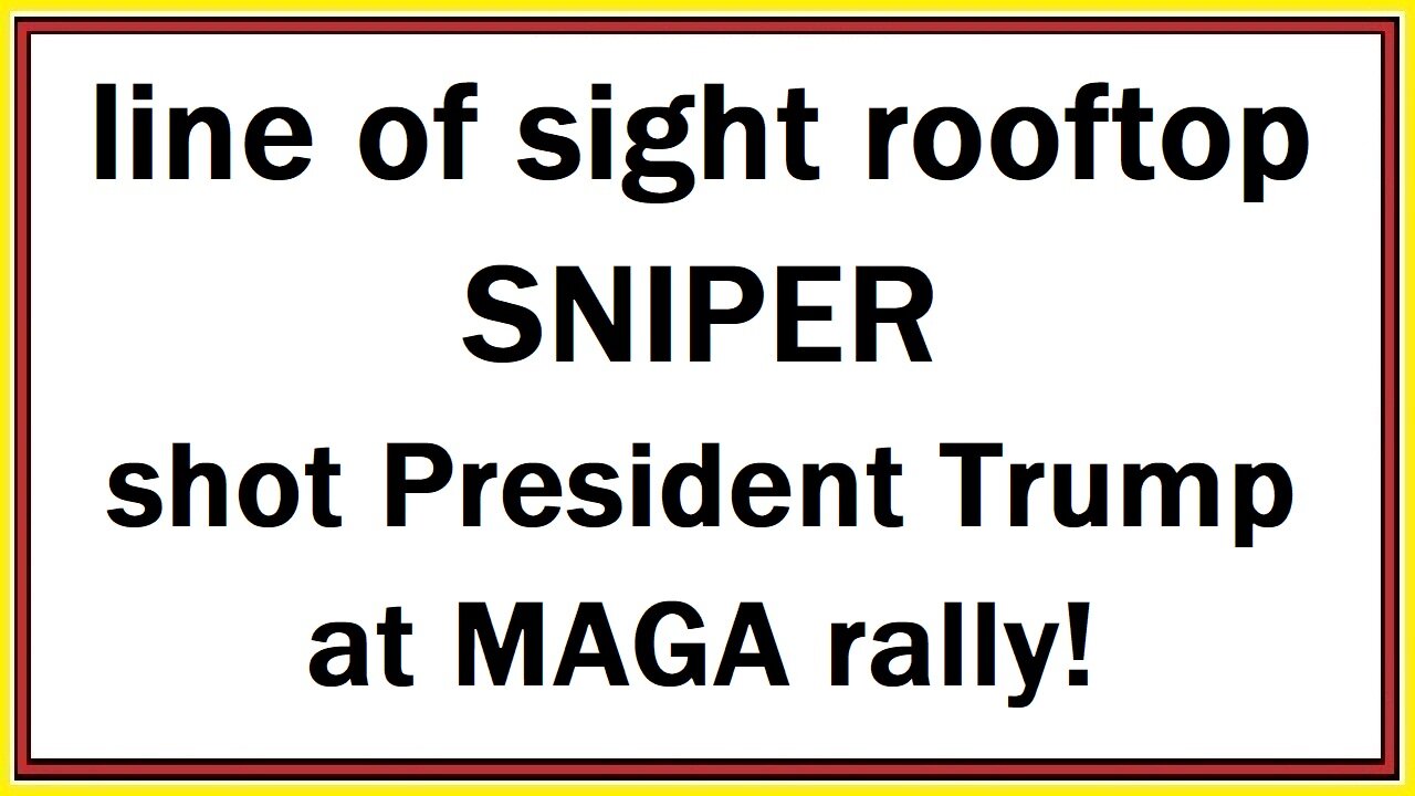 line of sight rooftop SNIPER shot President Trump at MAGA rally