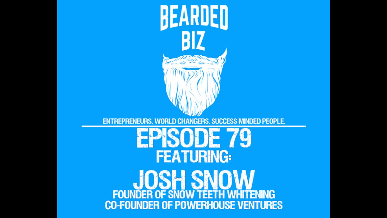 Ep. 79 - Josh Snow - Founder of Snow Teeth Whitening - Co-Founder of Powerhouse Ventures