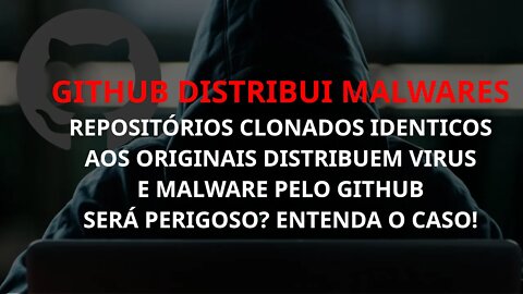 Github distribui malwares? Entenda o caso
