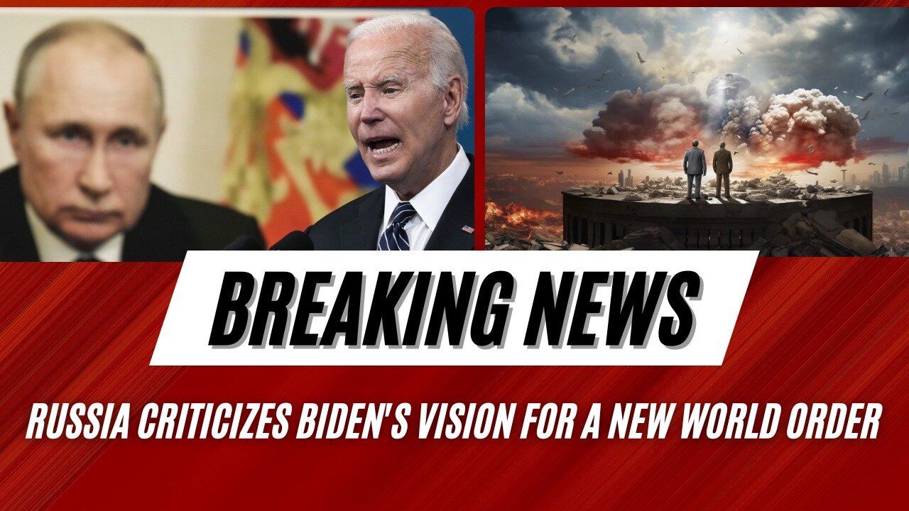 Russia Criticizes Biden's Vision for a New World Order