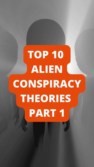 Top 10 Alien Conspiracy Theories Part 1
