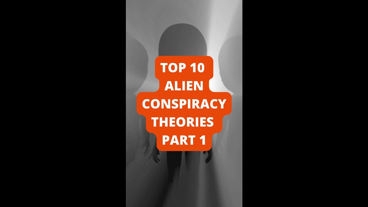 Top 10 Alien Conspiracy Theories Part 1