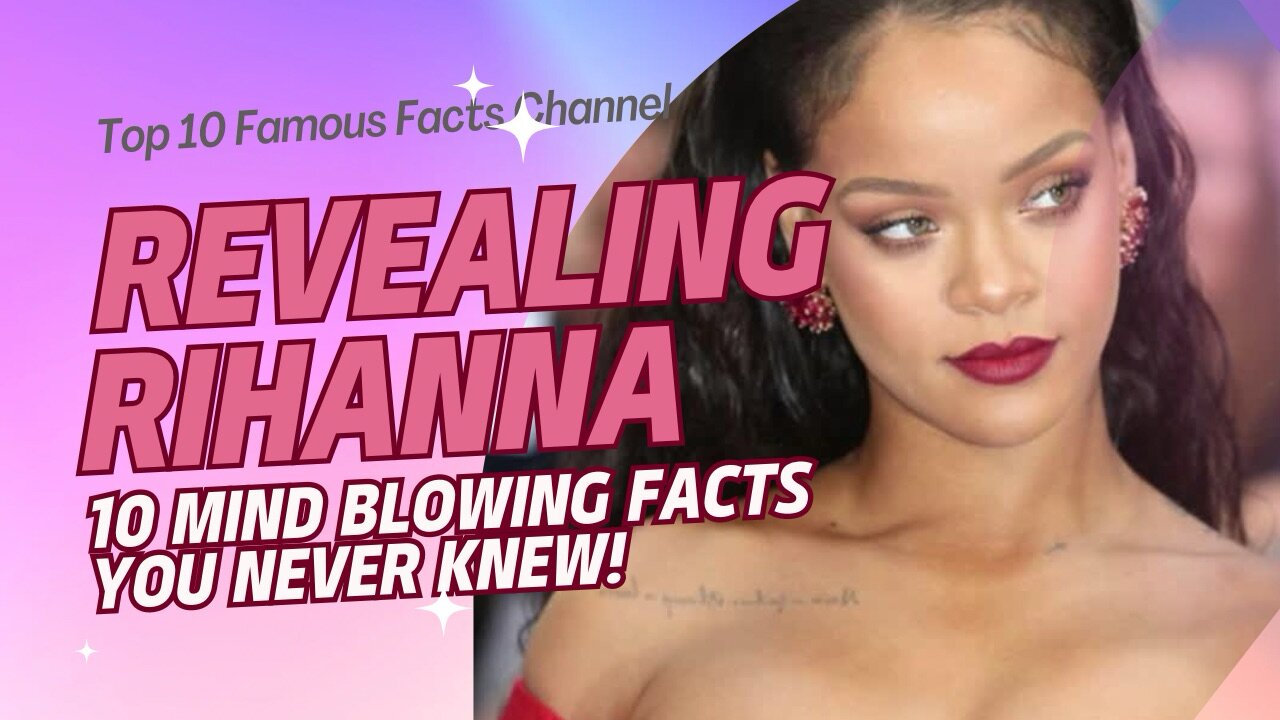 Revealing Rihanna :10 Mind Blowing Facts You Never Knew!