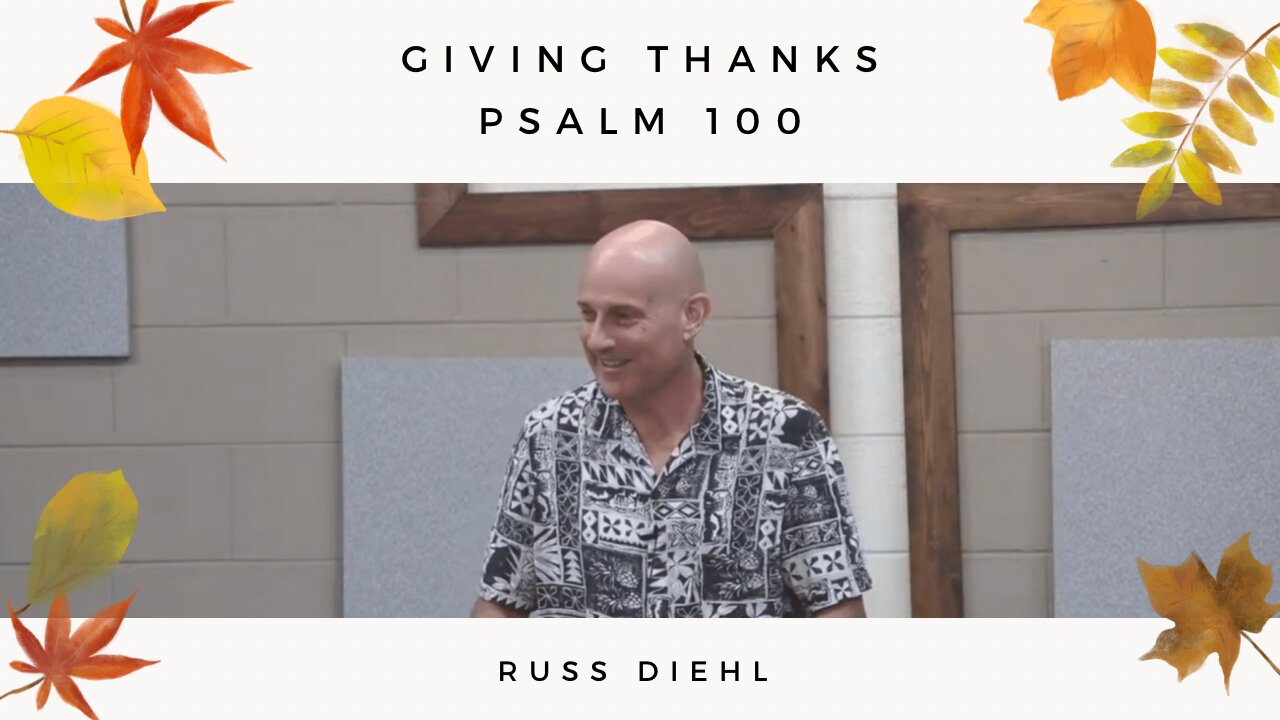 Giving Thanks - Psalm 100 - Russ Diehl
