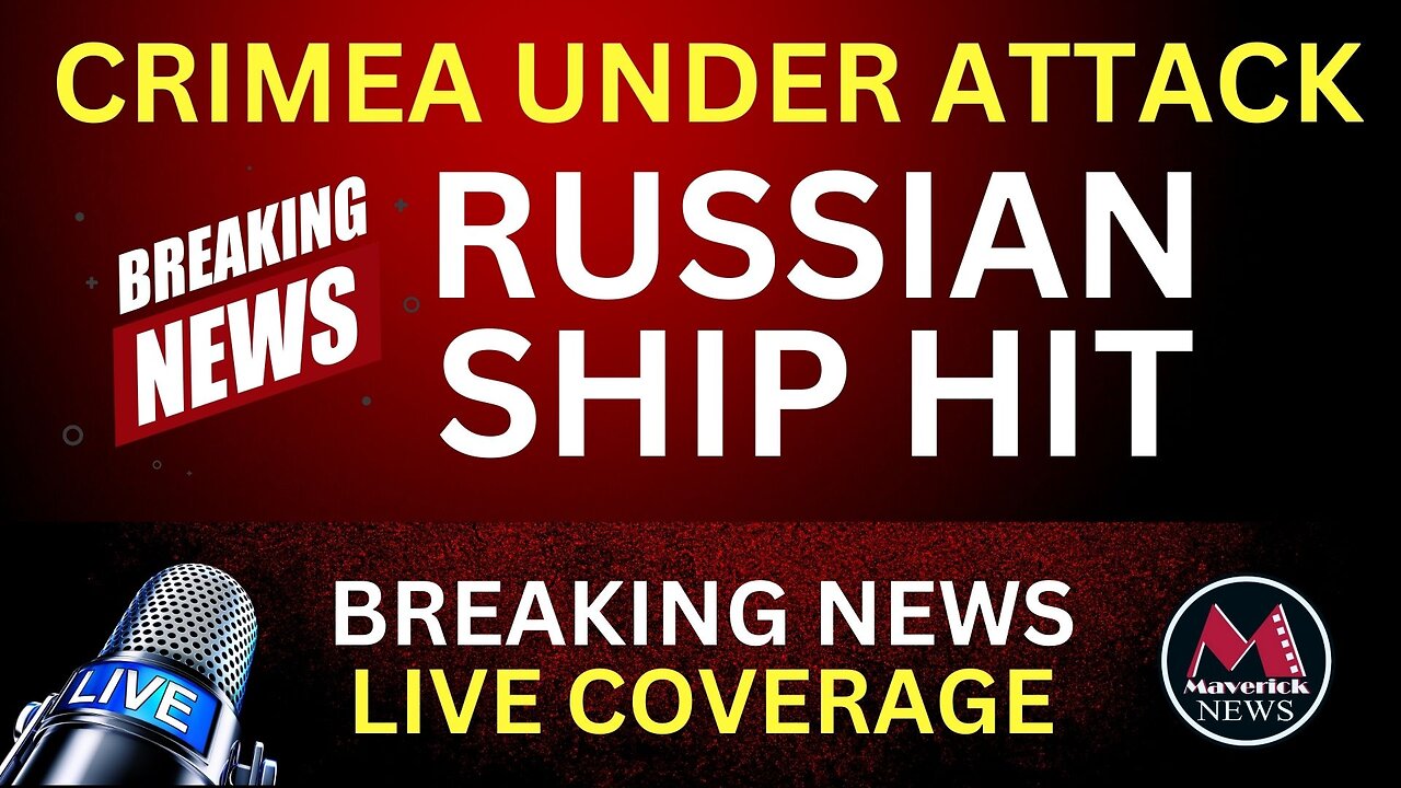 Maverick News Breaking Story: Report of Explosions In Crimea and Possible Attack on Russian Ship