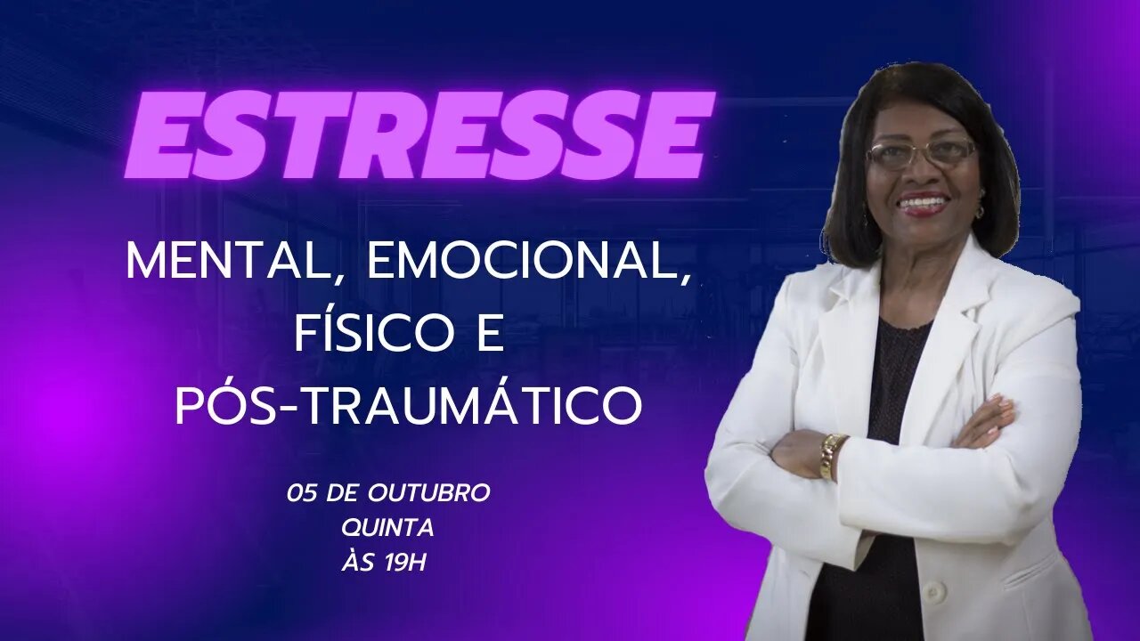 ESTRESSE MENTAL, EMOCIONAL, FÍSICO E PÓS-TRAMÁTICO| LOURDES TORRES