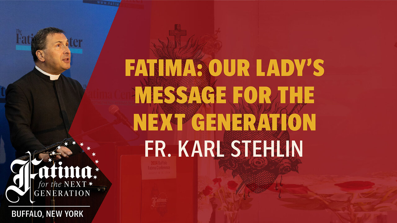 Fatima Conference 2024 Buffalo | Fatima: Our Lady's Message for the Next Generation by Fr. Stehlin