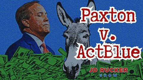 Ken Paxton Demands FEC Change Donations Rules After Exposing ActBlue's Foreign Influence Scandal