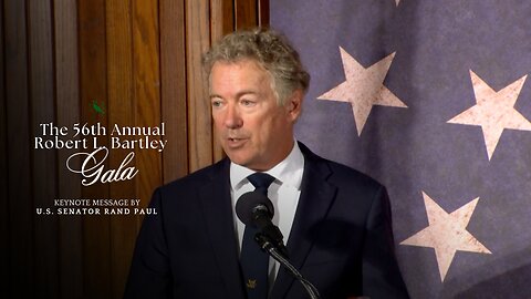 56th Robert L. Bartley Gala: Keynote Message by U.S. Senator Rand Paul