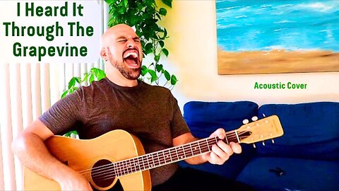 I Heard It Through The Grapevine Acoustic Cover - Anthony Serpiello