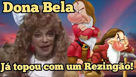 Escolinha do Professor Raimundo; Dona Bela, já topou com um rezingão!