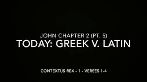 John Ch 2 Pt 5 Contextus Rex 1 (Greek v. Latin, verses 1–4)