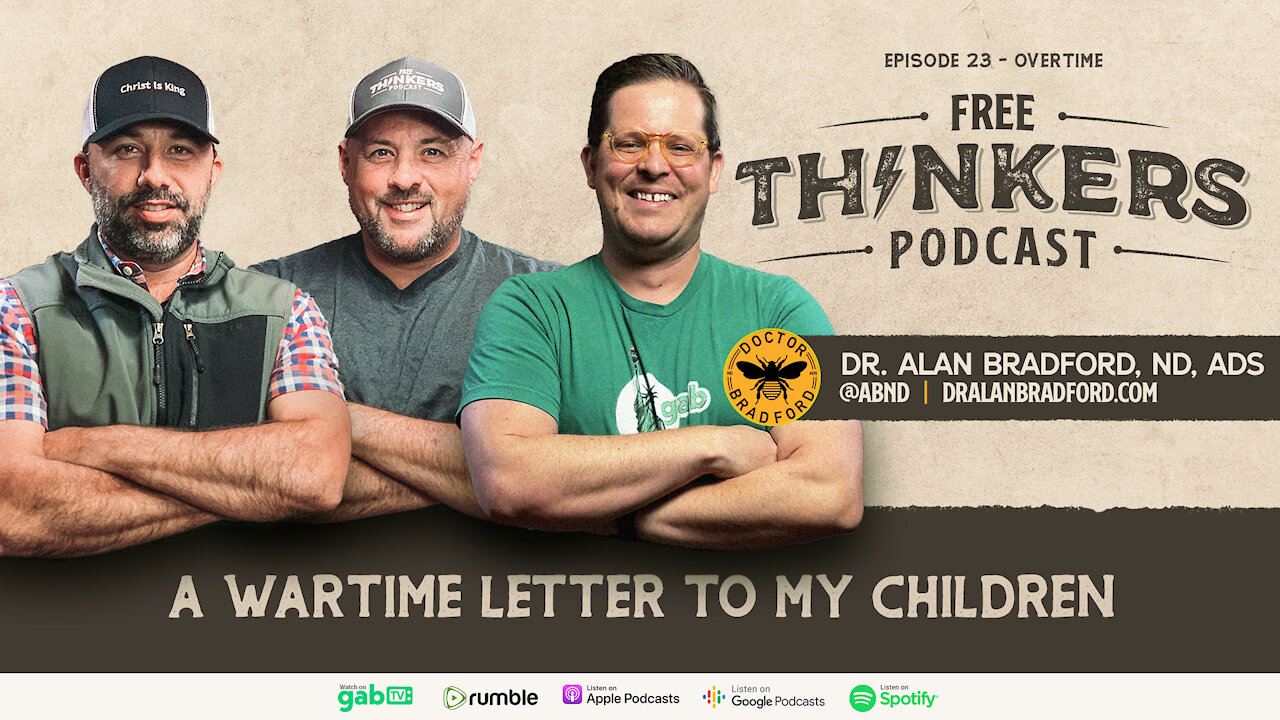 A Wartime Letter to My Children with Dr. Alan Bradford | Free Thinkers | Ep 23