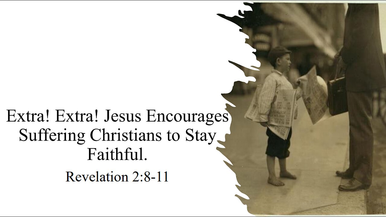 Jesus Encourages Suffering Christians to Stay Faithful - Revelation 2:8-11