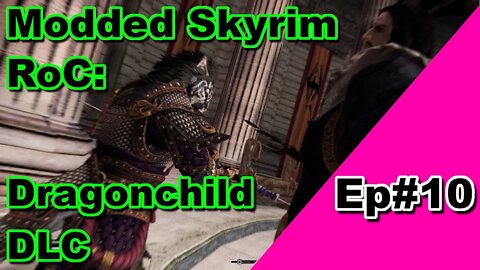 Modded Skyrim: RoC Dragonchild DLC Romance arc Ep#10