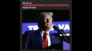 Trump: Harris es aún más incompetente para dirigir el país que Biden