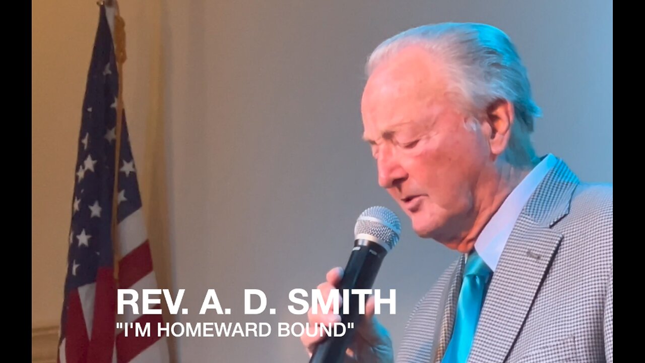 Reverend A. D. Smith Sings "I'm Homeward Bound"