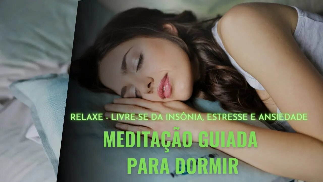 MEDITAÇÃO GUIADA DORMIR - MUSICA RELAXAMENTO, INSONIA, ESTRESSE E ANSIEDADE (DURMA E ACORDE BEM)