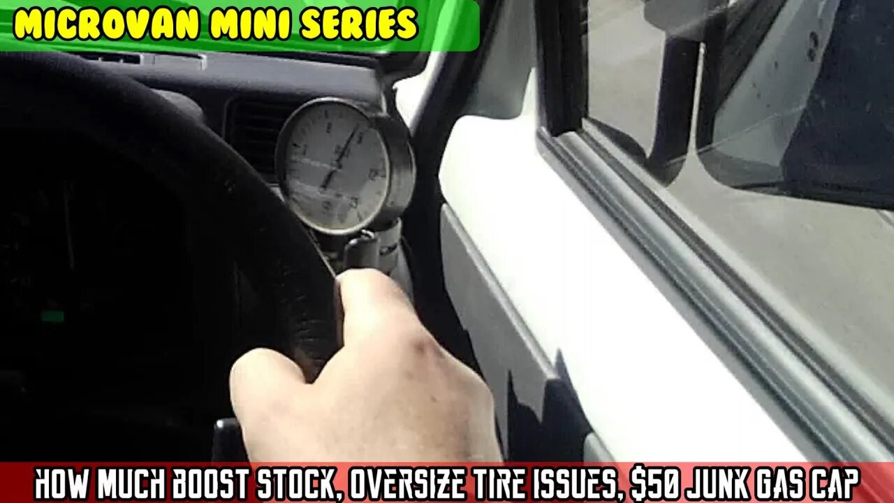 Micro Van (SE1 E03) Turbo lag? Temp boost gauge, turbo vs supercharger, $50 crappy gas cap