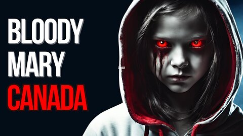 The Bloody Mary of Canada - Urban Legend with a Twist
