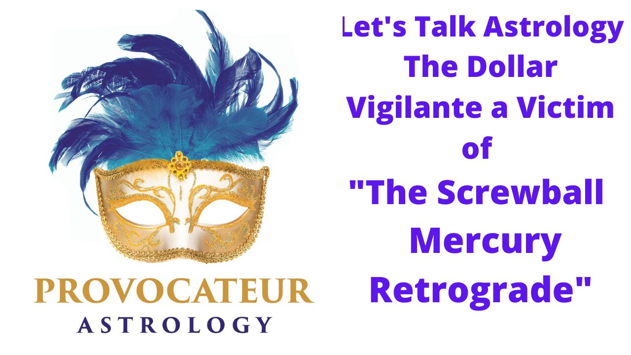 The Dollar Vigilante A Victim of "The Screwball Mercury Retrograde"