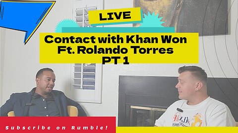 Contact with Khan Won : FT Rolando Torres -PT 1